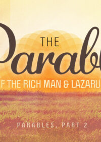 Parables, Part 2: The Rich Man and Lazarus