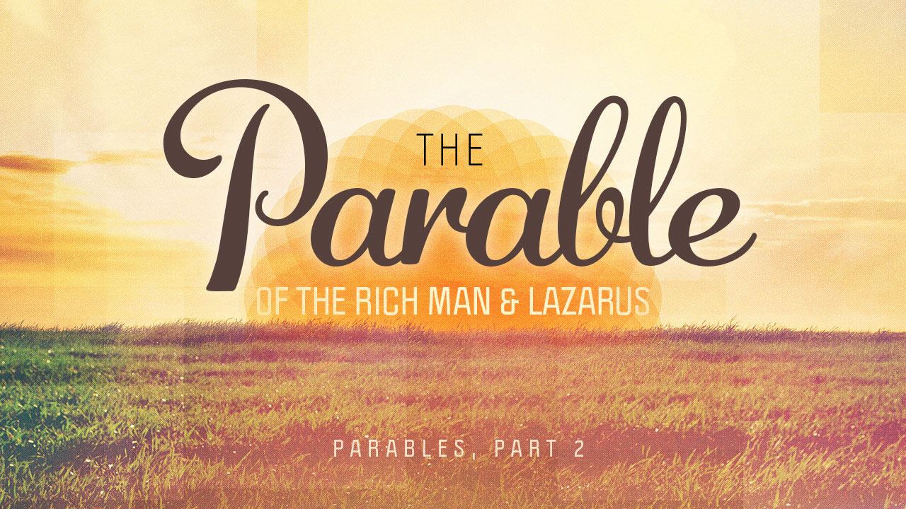 Parables, Part 2: The Rich Man and Lazarus
