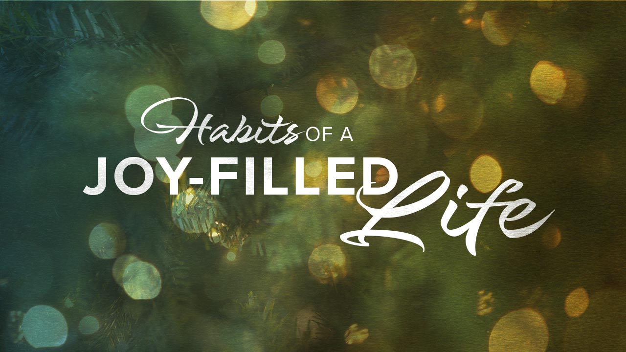 Habits of a Joy-Filled Life