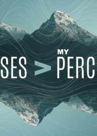 God’s Promises Are Greater Than My Perception