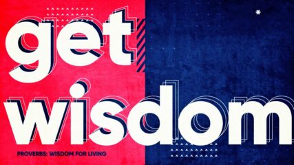 Wisdom for Living, Part 1: Get Wisdom