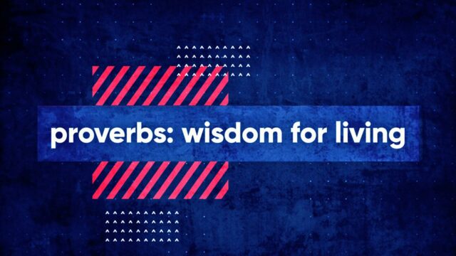 Wisdom for Living, Part 9: Wisely Cultivating Relationships