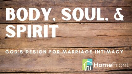 Body, Soul, and Spirit, Part 1: God’s Design for Marriage Intimacy