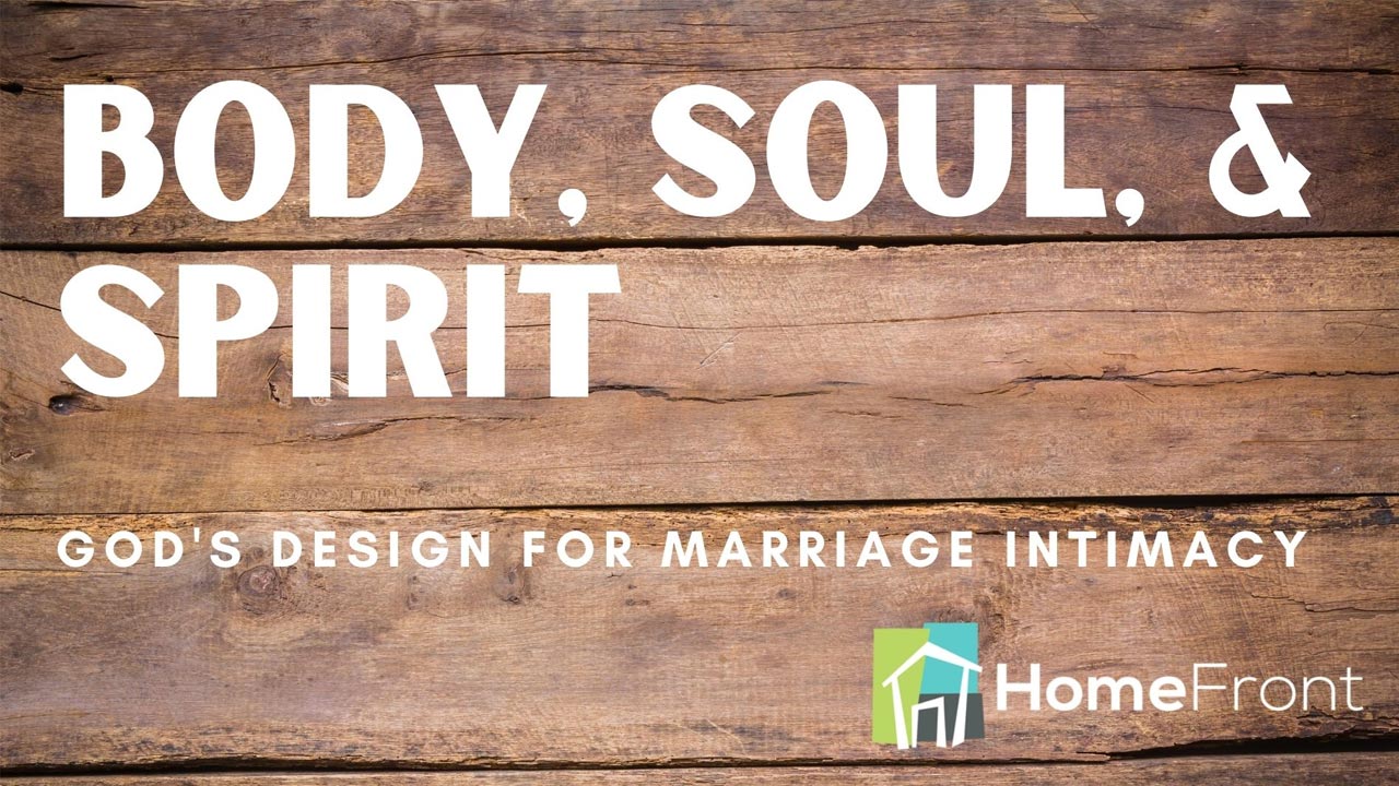 Body, Soul, and Spirit, Part 1: God’s Design for Marriage Intimacy