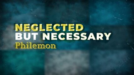 Neglected But Necessary: Philemon