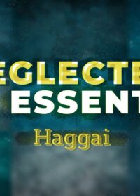 Neglected But Essential: Haggai