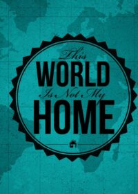 This World Is Not My Home