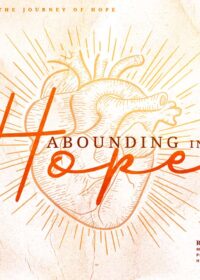 Abounding in Hope, Part 6: Christ in You the Hope of Glory