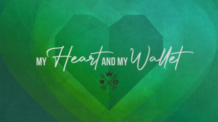 My Heart and My Wallet: A Theology of Wealth