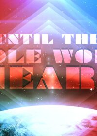 Until the Whole World Hears