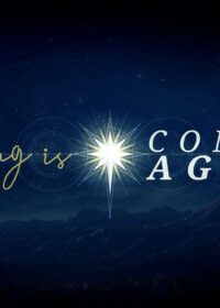 The Arrival of the King: The King Is Coming Again