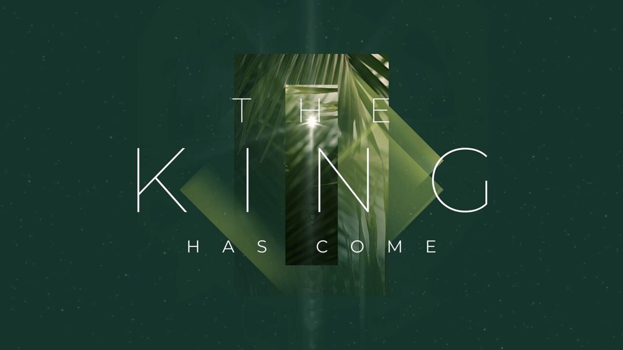 The King Has Come
